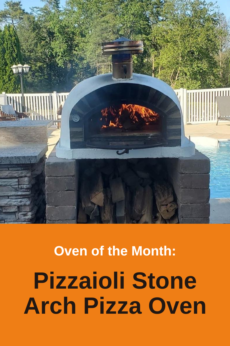 Oven of the Month: Meet the Pizzaioli Stone Arch Pizza Oven – A Wood-Fired Masterpiece